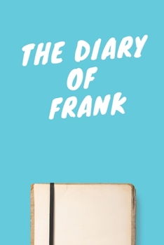 Paperback The Diary Of Frank Boys A beautiful personalized: Lined Notebook / Journal Gift, 120 Pages, 6 x 9 inches, Personal Diary, Personalized Journal, Custom Book