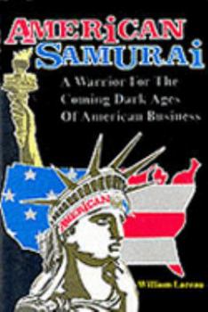 Paperback American Samurai: Warrior for the Coming Dark Ages of American Business Book