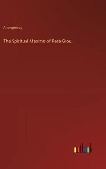 Hardcover The Spiritual Maxims of Pere Grou Book