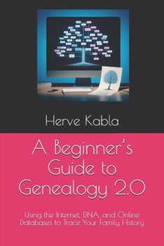 Paperback A Beginner's Guide to Genealogy 2.0: Using the Internet, DNA, and Online Databases to Trace Your Family History Book
