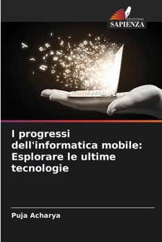 Paperback I progressi dell'informatica mobile: Esplorare le ultime tecnologie [Italian] Book