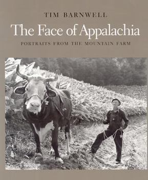 Hardcover The Face of Appalachia: Portraits from the Mountain Farm Book