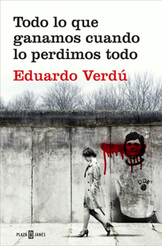 Paperback Todo Lo Que Ganamos Cuando Lo Perdimos Todo / Everything We Gained When We Lost It All [Spanish] Book