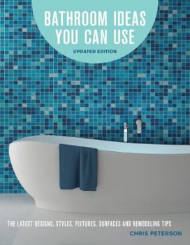 Paperback Bathroom Ideas You Can Use, Updated Edition: The Latest Designs, Styles, Fixtures, Surfaces and Remodeling Tips Book