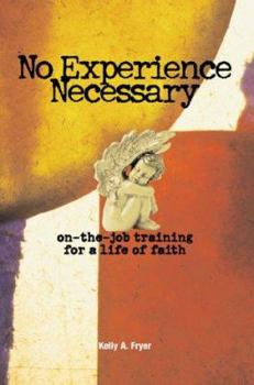 Paperback No Experience Necessary: On-The-Job Training for the Life of Faith Book