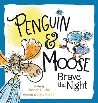 Penguin & Moose Brave the Night - Book  of the Penguin and Moose