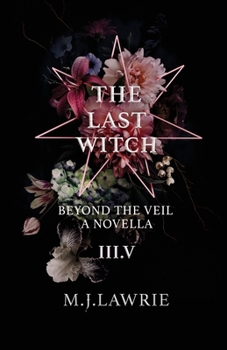 The Last Witch: 3.5: Beyond The Veil. A Novella - Book  of the Last Witch