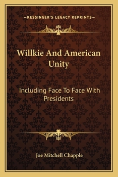 Paperback Willkie And American Unity: Including Face To Face With Presidents Book