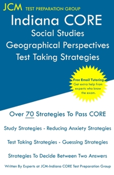 Paperback Indiana CORE Social Studies Geographical Perspectives - Test Taking Strategies: Indiana CORE 049 Exam - Free Online Tutoring Book