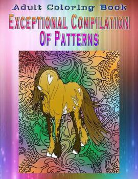 Paperback Adult Coloring Book Exceptional Compilation Of Patterns: Mandala Coloring Book