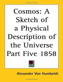 Paperback Cosmos: A Sketch of a Physical Description of the Universe Part Five 1858 Book