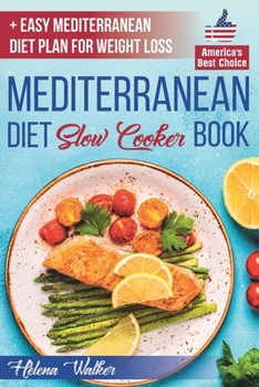 Paperback Mediterranean Diet Slow Cooker Book: Crock Pot Diet Cookbook with the Best Mediterranean Recipes for Beginners. (+ Healthy and Easy 7-Days Mediterrane Book