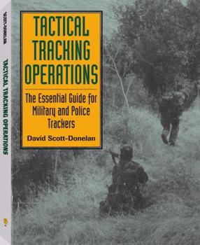 Hardcover Tactical Tracking Operations: The Essential Guide for Military and Police Trackers: The Essential Guide for Military and Police Trackers Book