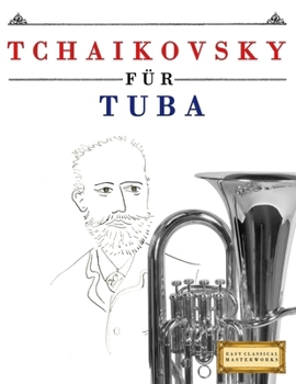 Paperback Tchaikovsky für Tuba: 10 Leichte Stücke für Tuba Anfänger Buch [German] Book