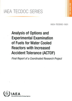 Paperback Analysis of Options and Experimental Examination of Fuels for Water Cooled Reactors with Increased Accident Tolerance (Actof) Book