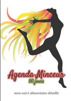 Agenda minceur 90 jours - mon suivi alimentaire détaillé: Cahier regime | 90 jours pour maigrir | carnet regime à compléter sur 90 jours | 101 pages | ... femme cheveux colorés (French Edition)