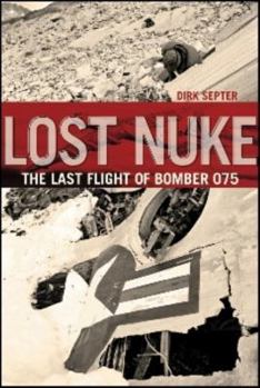 Paperback Lost Nuke: The Last Flight of Bomber 075 Book