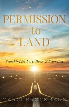 Paperback Permission to Land: Searching for Love, Home & Belonging Book