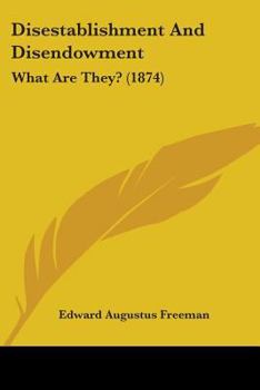 Paperback Disestablishment And Disendowment: What Are They? (1874) Book