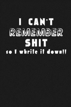 Shit I Can’t Remember: Organizer/Log Book/Notebook for Passwords and Shit/Password Book/Gift for Friends/Coworkers/Seniors/Mom/Dad/Weeding 120 page, Lined, 6x9 (15.2 x 22.9 cm)