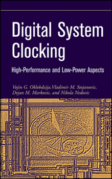 Hardcover Digital System Clocking: High-Performance and Low-Power Aspects Book