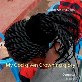 Paperback My God given Crowning glory: Cornrows Book