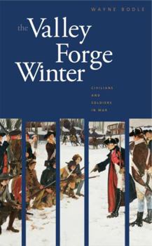Hardcover The Valley Forge Winter: Civilians and Soldiers in War Book