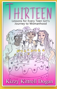 Paperback Thirteen: Lessons for Every Teen Girl's Journey to Womanhood Book