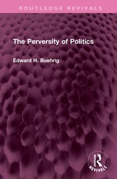 Hardcover The Perversity of Politics Book