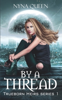 By A Thread - Book #1 of the Trueborn Heirs