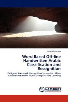 Paperback Word Based Off-line Handwritten Arabic Classification and Recognition Book