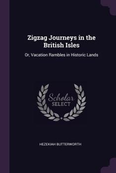 ZigZag Journeys in the British Isles; or, Vacation Rambles in Historic Lands - Book #11 of the ZigZag Journeys