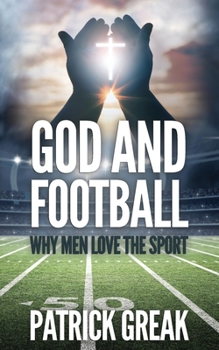 Paperback God and Football...: Why Men Love the Sport Book