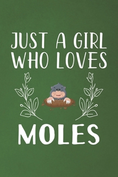 Paperback Just A Girl Who Loves Moles: Funny Moles Lovers Girl Women Gifts Dot Grid Journal Notebook 6x9 120 Pages Book