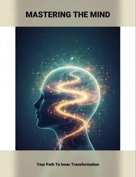 Paperback Mastering The Mind: Your Path To Inner Transformation Book