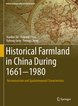 Hardcover Historical Farmland in China During 1661-1980: Reconstruction and Spatiotemporal Characteristics Book