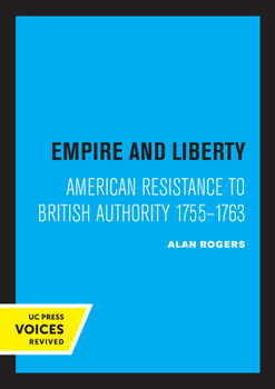 Paperback Empire and Liberty: American Resistance to British Authority 1755-1763 Book