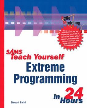 Sams Teach Yourself Extreme Programming in 24 Hours - Book  of the Sams Teach Yourself Series