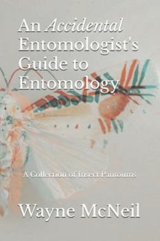 An Accidental Entomologist’s Guide to Entomology: A Collection of Insect Pantoums