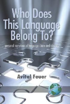 Hardcover Who Does This Language Belong To? Personal Narratives of Language Claim and Identity (Hc) Book