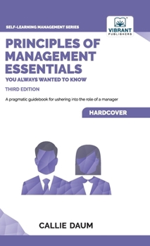 Hardcover Principles of Management Essentials You Always Wanted To Know: A Comprehensive Guide to Leadership, Organizational Structures, and Decision Making Book