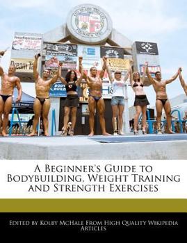 Paperback A Beginner's Guide to Bodybuilding, Weight Training and Strength Exercises Book