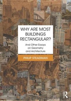 Hardcover Why Are Most Buildings Rectangular?: And Other Essays on Geometry and Architecture Book