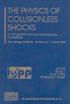 Hardcover The Physics of Collisionless Shocks: 4th Annual IGPP International Astrophysics Conference Book