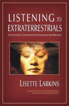 Paperback Listening to Extraterrestrials: Telepathic Coaching by Enlightened Beings Book