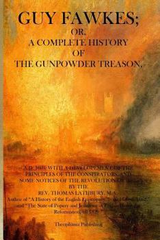 Paperback Guy Fawkes: A Complete History of the Gunpowder Treason Book