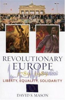 Paperback Revolutionary Europe, 1789d1989: Liberty, Equality, Solidarity Book