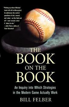 Paperback The Book on the Book: An Inquiry Into Which Strategies in the Modern Game Actually Work Book