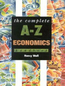 Paperback The A to Z Economics Handbook (Complete A-Z) Book