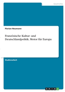 Franz�sische Kultur- und Deutschlandpolitik. Motor f�r Europa
